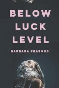 On Writing Below Luck Level by Barbara Erasmus On Writing Below Luck Level by Barbara Erasmus