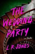 Excerpt: The Wedding Party by L. R. Jones Excerpt: The Wedding Party by L. R. Jones