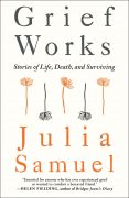 Why I Wrote Grief Works Why I Wrote Grief Works