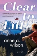 Clear To Lift, Anne A. Wilson