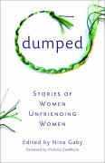 Dumped: Stories of Women Unfriending Women Dumped: Stories of Women Unfriending Women