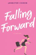 Jennifer Cohen: On Writing Falling Forward Jennifer Cohen: On Writing Falling Forward