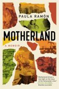 An Interview with Paula Ramón, author of MOTHERLAND: A Memoir and her editor, Alexandra Torrealba An Interview with Paula Ramón, author of MOTHERLAND: A Memoir and her editor, Alexandra Torrealba