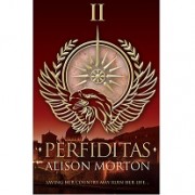 INCEPTIO and PERFIDITAS by Alison Morton INCEPTIO and PERFIDITAS by Alison Morton