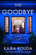 The Goodbye Year: A Conversation with Kaira Rouda The Goodbye Year: A Conversation with Kaira Rouda