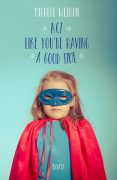 Even Your Memoir Is Not All About You By Michele Weldon Even Your Memoir Is Not All About You By Michele Weldon