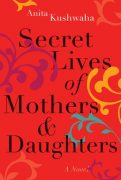 The Story Behind Secret Lives of Mothers & Daughters by Anita Kushwaha The Story Behind Secret Lives of Mothers & Daughters by Anita Kushwaha